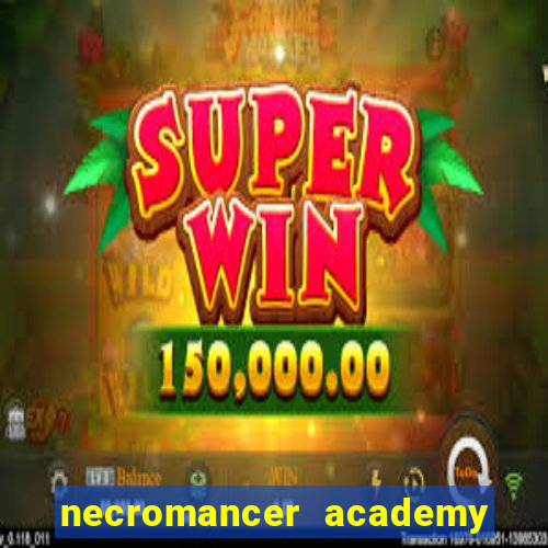 necromancer academy and the genius summoner 50